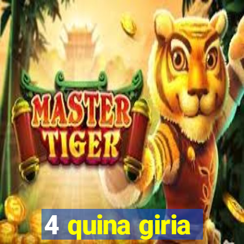 4 quina giria